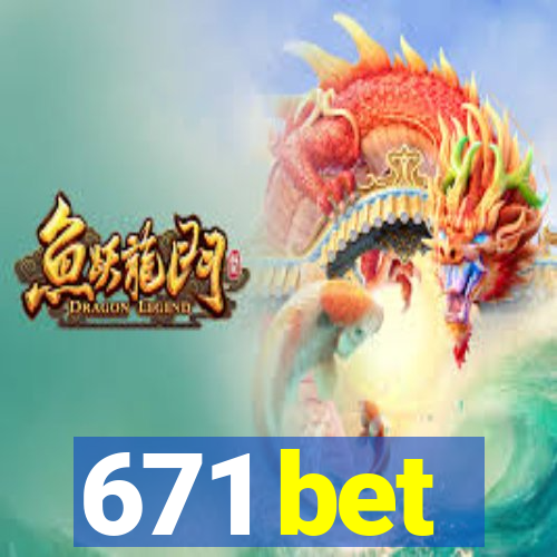 671 bet